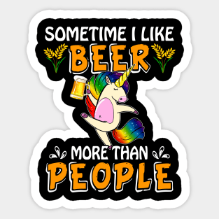 Sometimes I Like Beer More Than People Unicorn Sticker